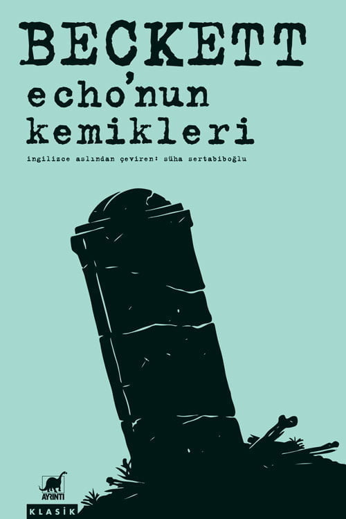 Echo'nun Kemikleri - Samuel Beckett