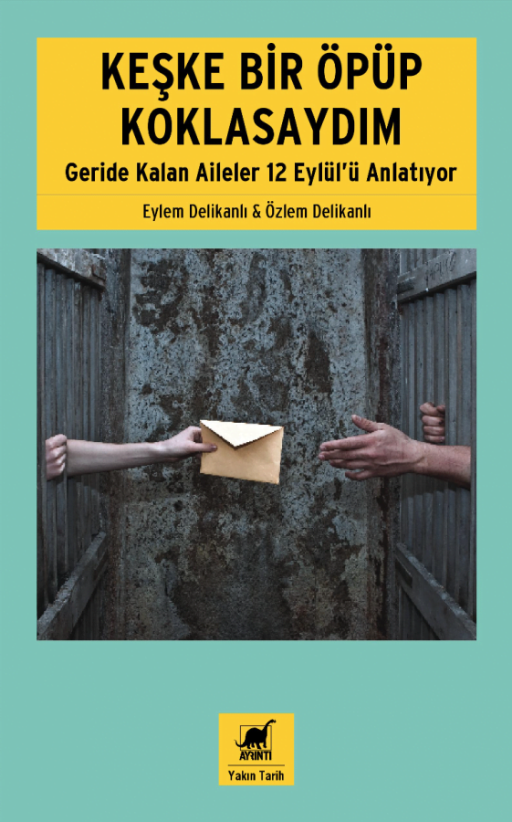 Keşke Bir Öpüp Koklasaydım: Geride Kalan Aileler 12 Eylül'ü Anlatıyor