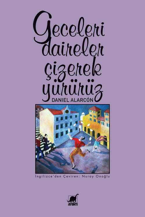 Geceleri Daireler Çizerek Yürürüz - Daniel Alarcon