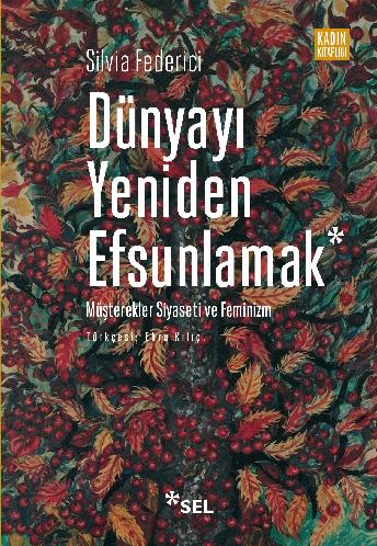 Dünyayı Yeniden Efsunlamak: Müşterekler Siyaseti ve Feminizm