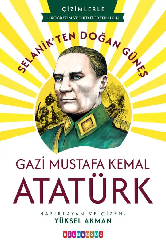 Selanik'ten Doğan Güneş: Gazi Mustafa Kemal Atatürk
