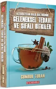 Geleneksel Tedavi ve Şifalı Bitkiler - Azerbaycan Halk Kültüründe