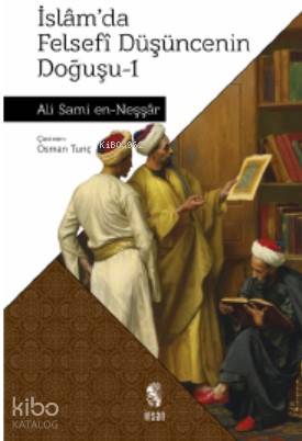 İslamda Felsefi Düşüncenin Doğuşu 1 - Ali Sami En-Neşşar