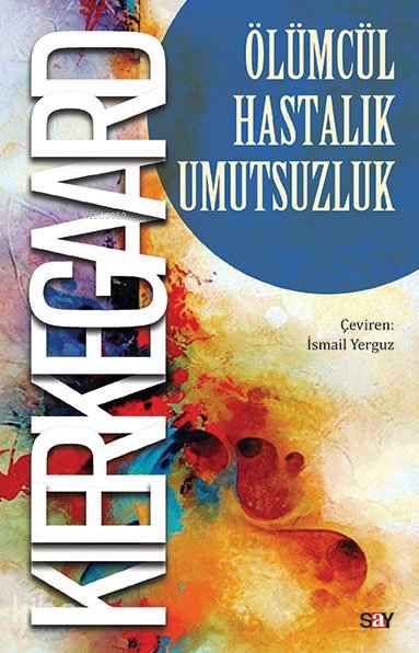 Ölümcül Hastalık Umutsuzluk - Søren Kierkegaard
