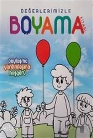Paylaşma Yardımlaşma Hoşgörü - Değerlerimizle Boyama Kitabı - Arzu Akgün