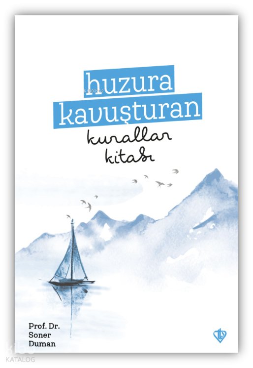 Huzura Kavuşturan Kurallar Kitabı