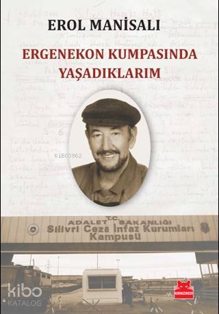 Ergenekon Kumpasında Yaşadıklarım - Erol Manisalı