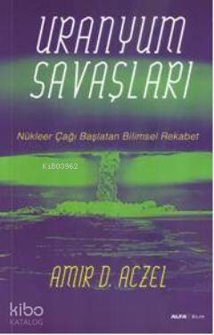Uranyum Savaşları - Amir D. Aczel
