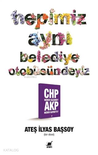Hepimiz Aynı Belediye Otobüsündeyiz - Ateş İlyas Başsoy