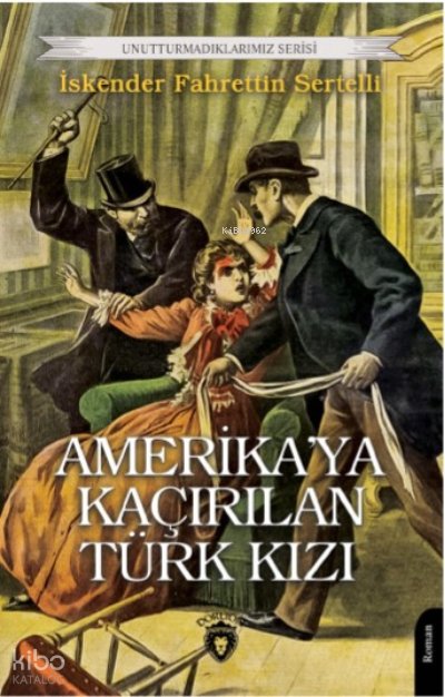 Amerika’ya Kaçırılan Türk Kızı - İskender Fahrettin Sertelli