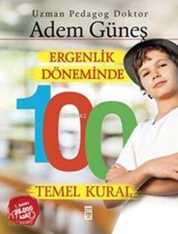 Ergenlik Döneminde 100 Temel Kural - Adem Güneş (Pedagog)