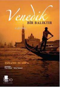 Venedik Bir Balıktır - Tiziano Scarpa