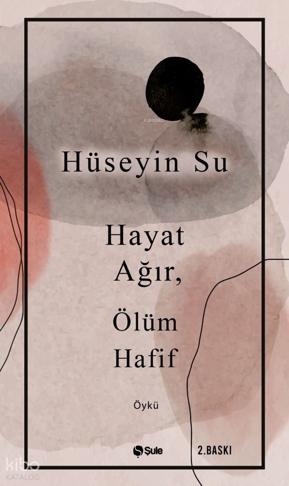 Hayat Ağır, Ölüm Hafif - Hüseyin Su