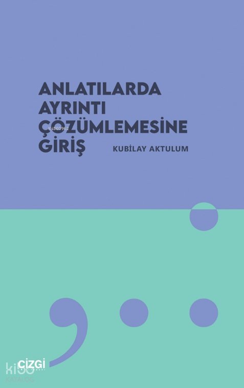 Anlatılarda Ayrıntı Çözümlemesine Giriş - Kubilay Aktulum