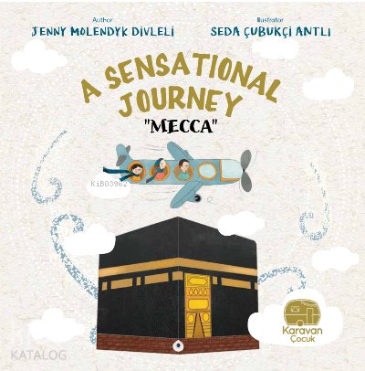 A Sensatıonal Journey “Mecca” - Jenny Molendyk Divleli