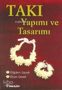 Takı Yapımı ve Tasarımı 1 - Diğdem Gezek, Elvan Gezek