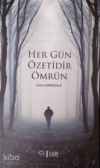 Her Gün Özetidir Ömrün