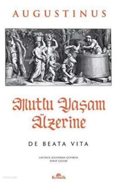 Mutlu Yaşam Üzerine - De Beata Vita - Saint Augustinus