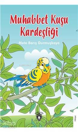 Muhabbet Kuşu Kardeşliği - Mete Barış Durmuşkaya