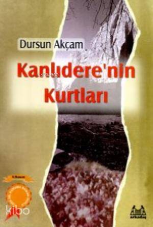 Kanlıdere'nin Kurtları - Dursun Akçam
