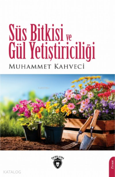 Süs Bitkisi ve Gül Yetiştiriciliği - Muhammet Kahveci
