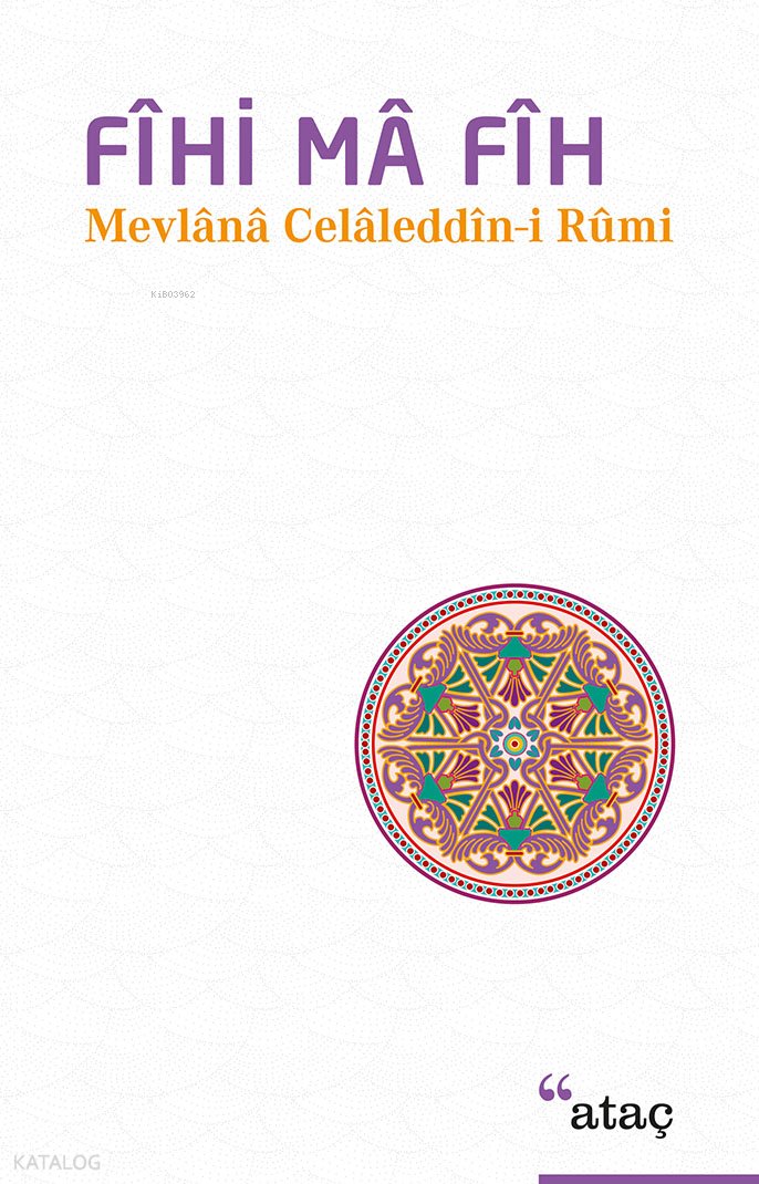 Fîhi Mâ Fîh - Mevlânâ Celâleddîn-i Rûmî
