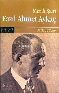 Mizah Şairi Fazıl Ahmet Aykaç - Ali Şükrü Çoruk