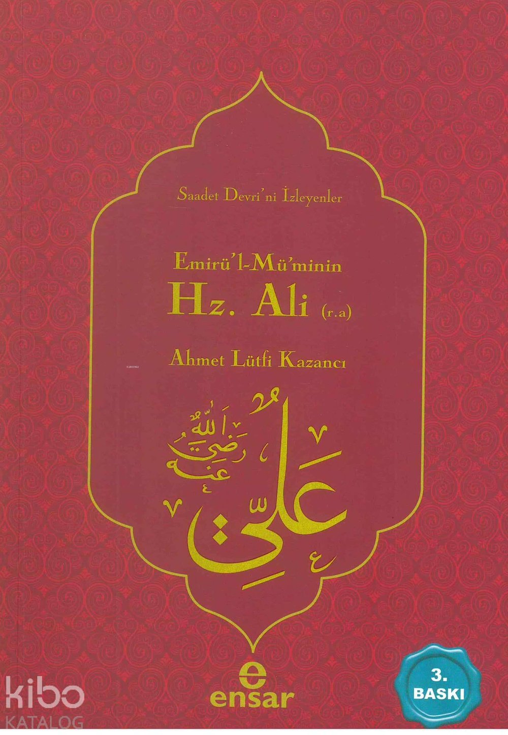 Emirül'l-Müminin Hz. Ali - Ahmet Lütfi Kazancı