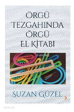 Örgü Tezgahında Örgü El Kitabı - Suzan Güzel