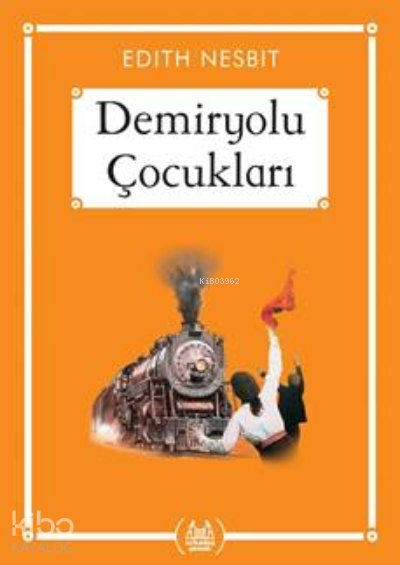 Demiryolu Çocukları - Edith Nesbit