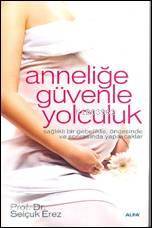 Anneliğe Güvenle Yolculuk - Selçuk Erez