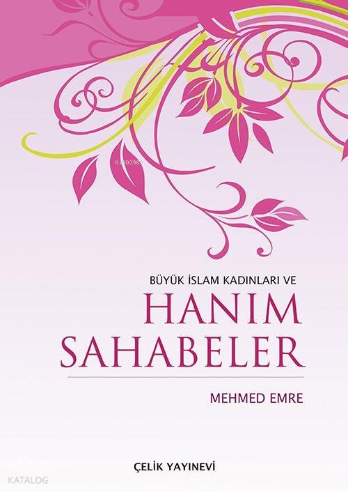 Büyük İslam Kadınları ve Hanım Sahabeler - Mehmed Emre