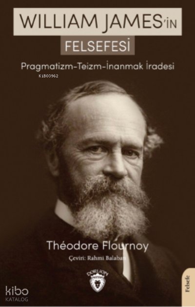 William James’in Felsefesi Pragmatizm - Teizm - İnanmak İradesi