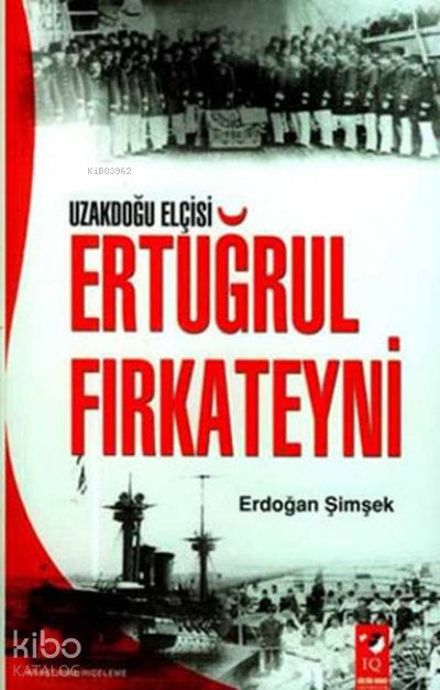 Uzakdoğu Elçisi Ertuğrul Fırkateyni - Erdoğan Şimşek