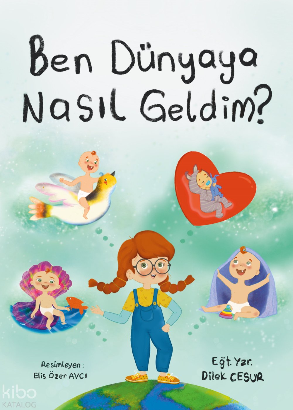 Ben Dünyaya Nasıl Geldim? - Dilek Cesur