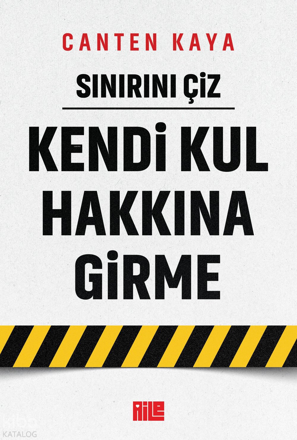 Sınırını Çiz - Kendi Kul Hakkına Girme - Canten Kaya