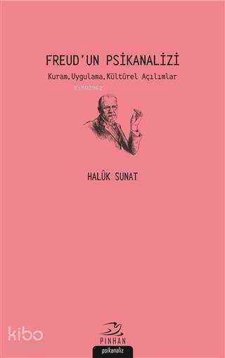 Freud'un Psikanalizi Kuram, Uygulama, Kültürel Açılımlar