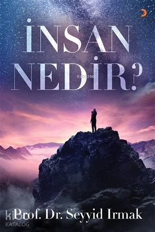 İnsan Nedir? - Seyyid Irmak