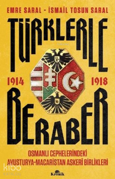 Türklerle Beraber Osmanlı Cephelerindeki Avusturya-Macaristan Askeri Birlikleri