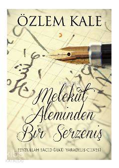 Melekût Aleminden Bir Serzeniş - Özlem Kale