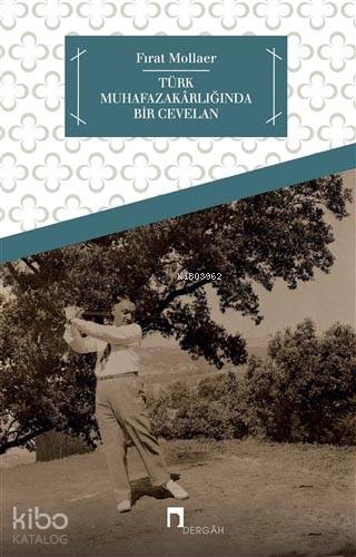 Türk Muhafazakarlığında Bir Cevelan - Fırat Mollaer