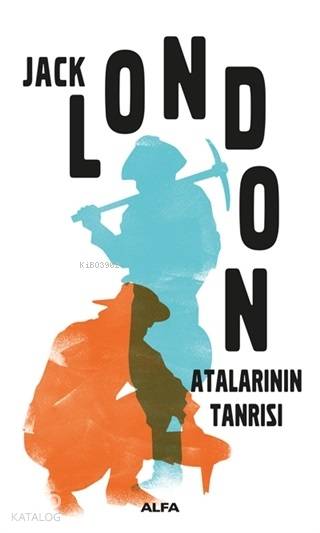 Atalarının Tanrısı - Jack London