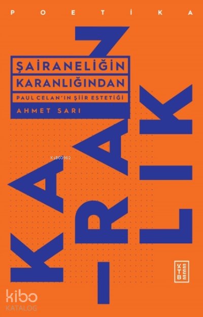 Paul Celan’ın Şiir Estetiği - Ahmet Sarı