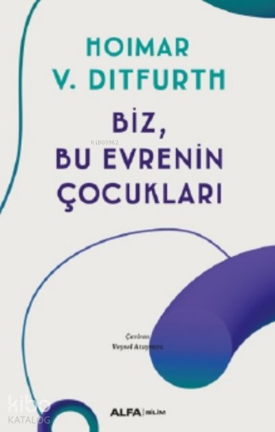 Biz, Bu Evrenin Çocukları - Hoimar Von Ditfurth