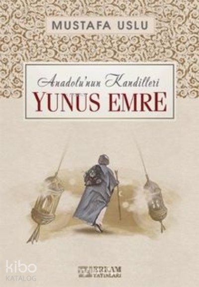 Anadolu’nun Kandilleri - Yunus Emre
