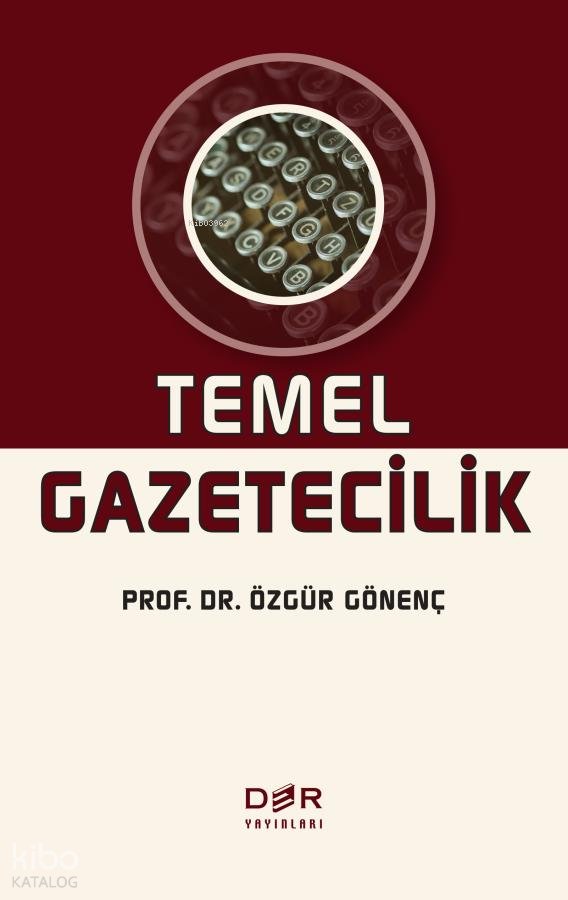 Temel Gazetecilik - Özgür Gönenç