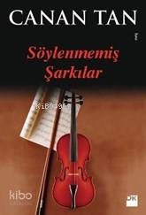 Söylenmemiş Şarkılar - Canan Tan