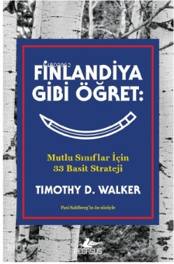 Finlandiya Gibi Öğret - Mutlu Sınıflar İçin 33 Basit Strateji