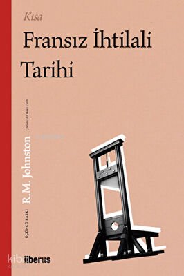 Kısa Fransız İhtilali Tarihi - Robert Matteson Johnston