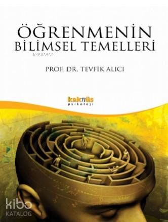 Öğrenmenin Bilimsel Temelleri - Tevfik Alıcı